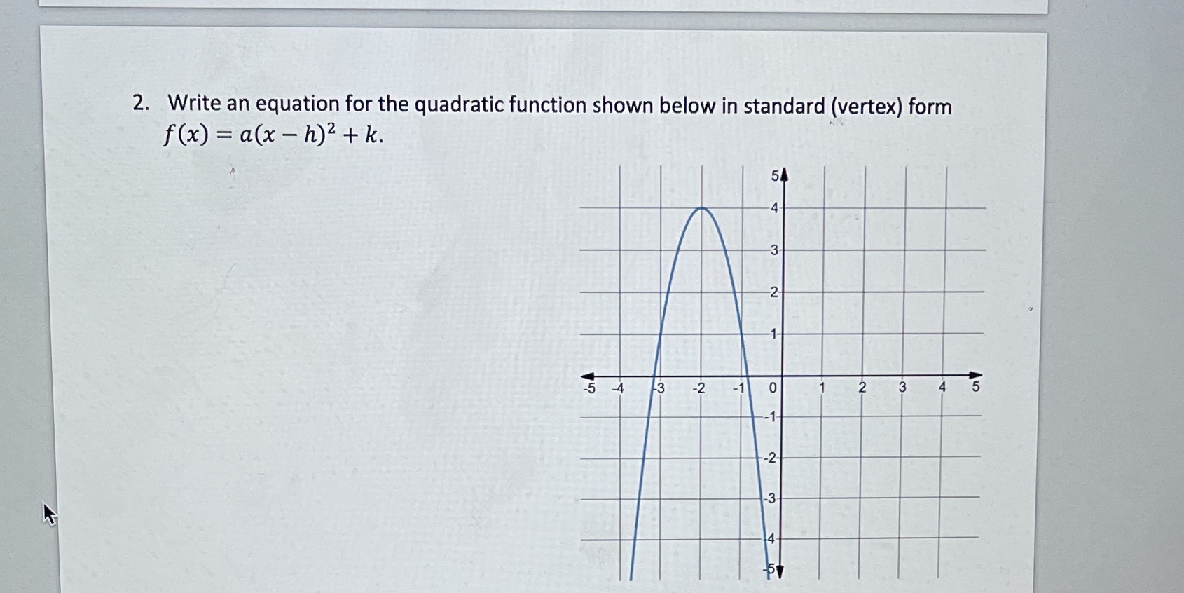 standard (vertex) form f ( x) = a(x - h)2+k. 5 -3