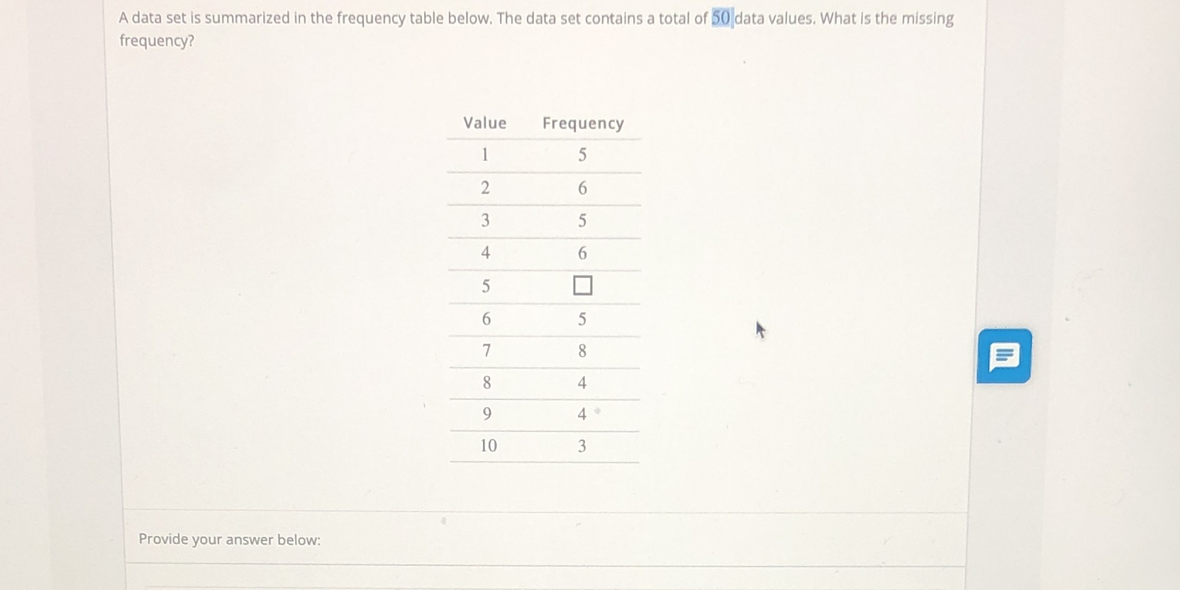 A data set is summarized in the frequency table below. The