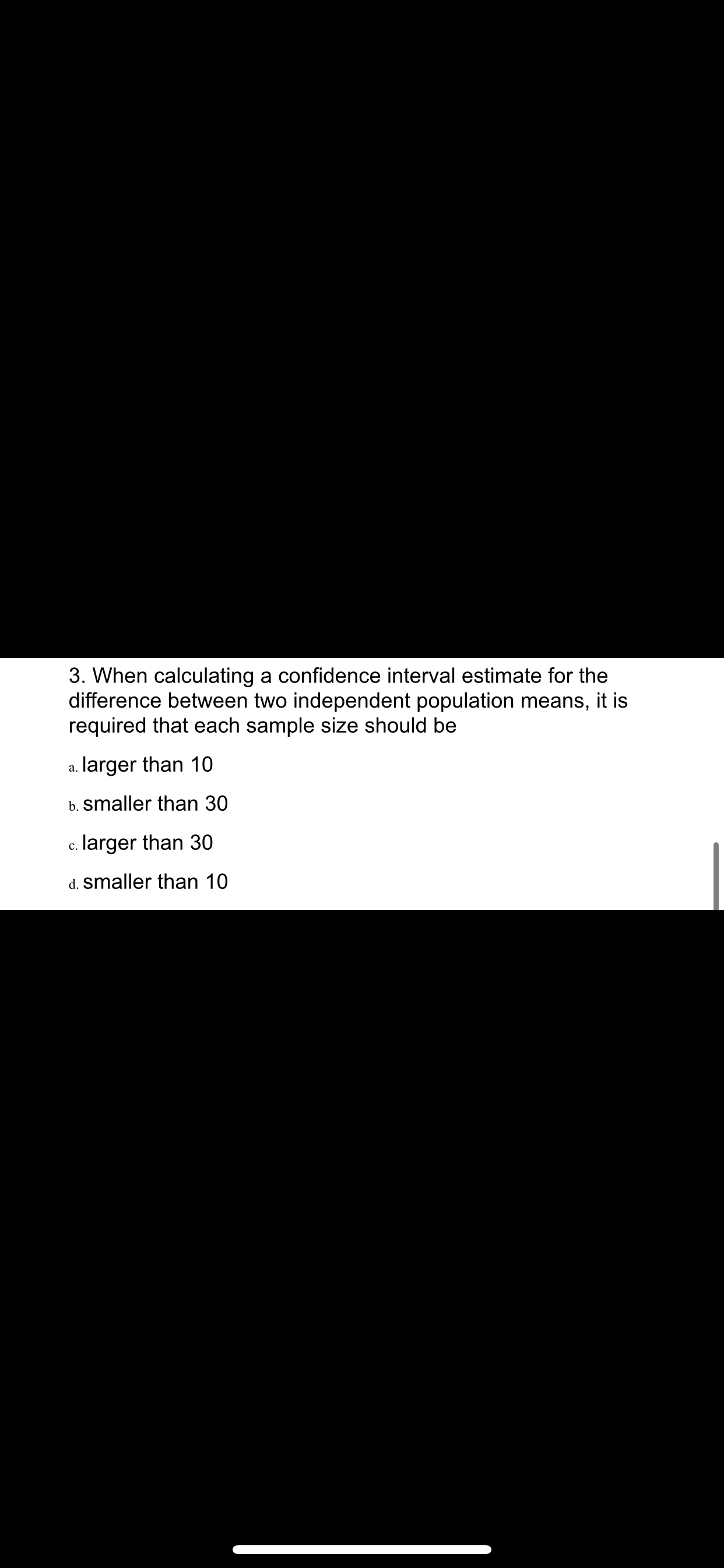  3. When calculating a confidence interval estimate for the difference between