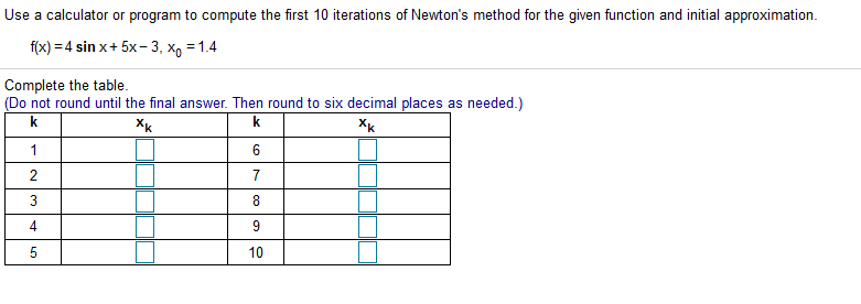 of Newton's method for the given function and initial approximation. x}=tisinx+ ExB,