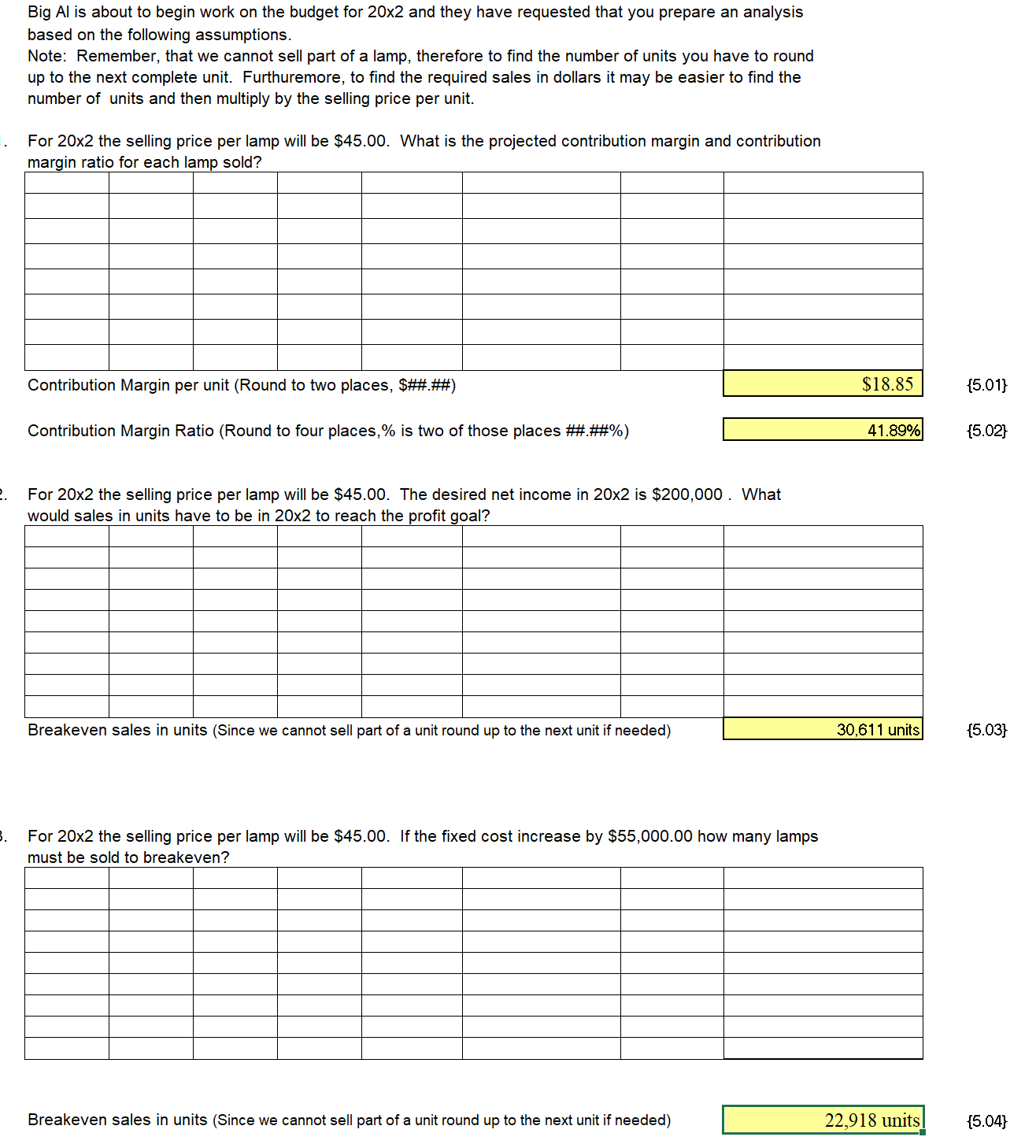 Fixed Administrative expenses are expected to increase to $62,000. 6. Variable selling