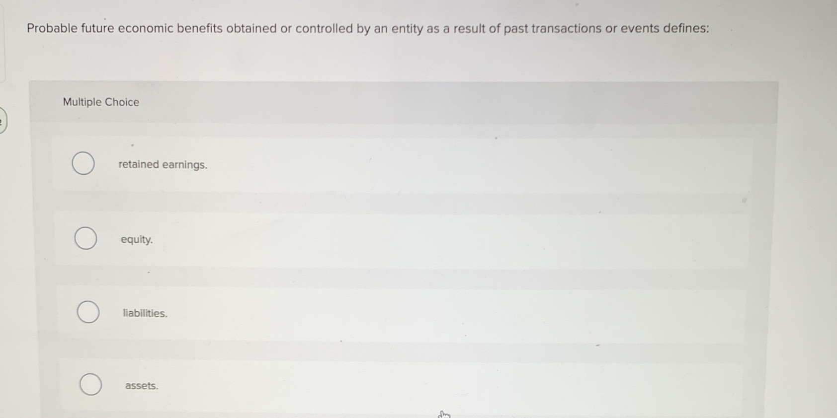 a result of past transactions or events defines: Multiple Choice O retained