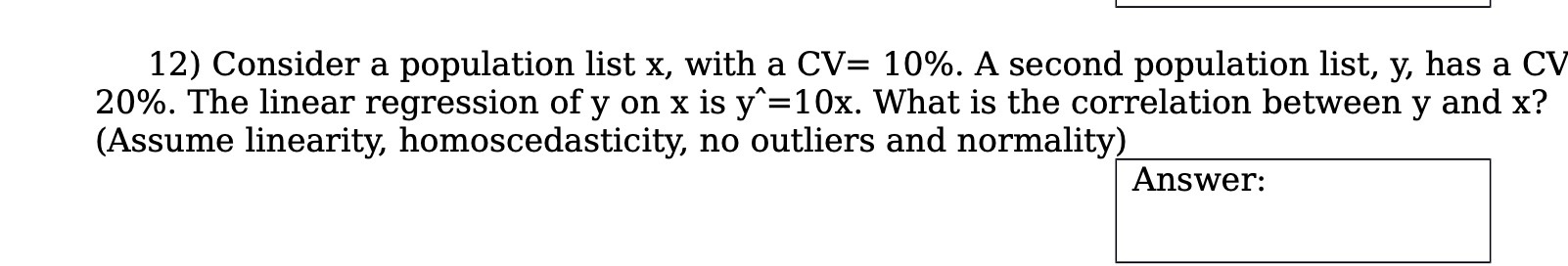  12) Consider a population list x, with a CV= 10%. A