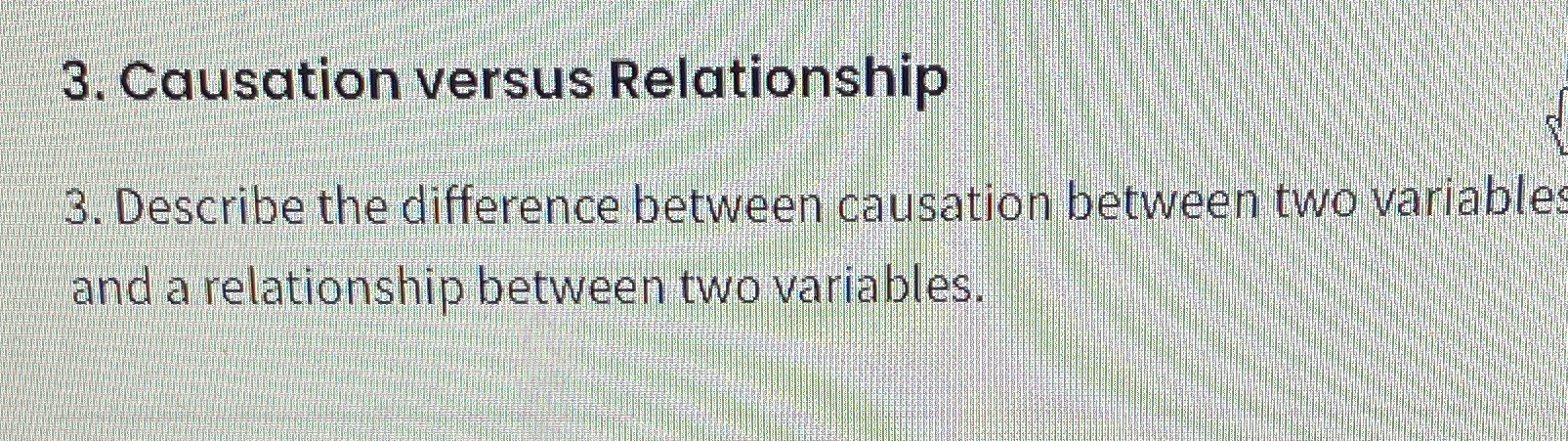 3. Causation VersuS Reia !ohs Pescrjbe the differeticebf!i and a rel10nshlp Petweeri0