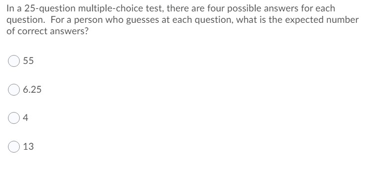 are four possible answers for each question. For a person who guesses
