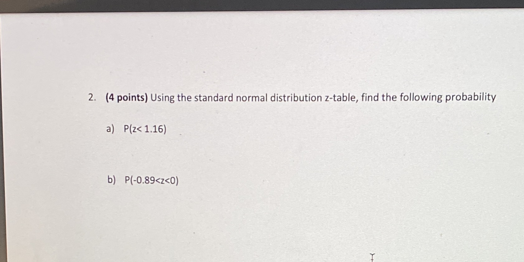 the standard normal distribution z-table, find the following probability a) P(z