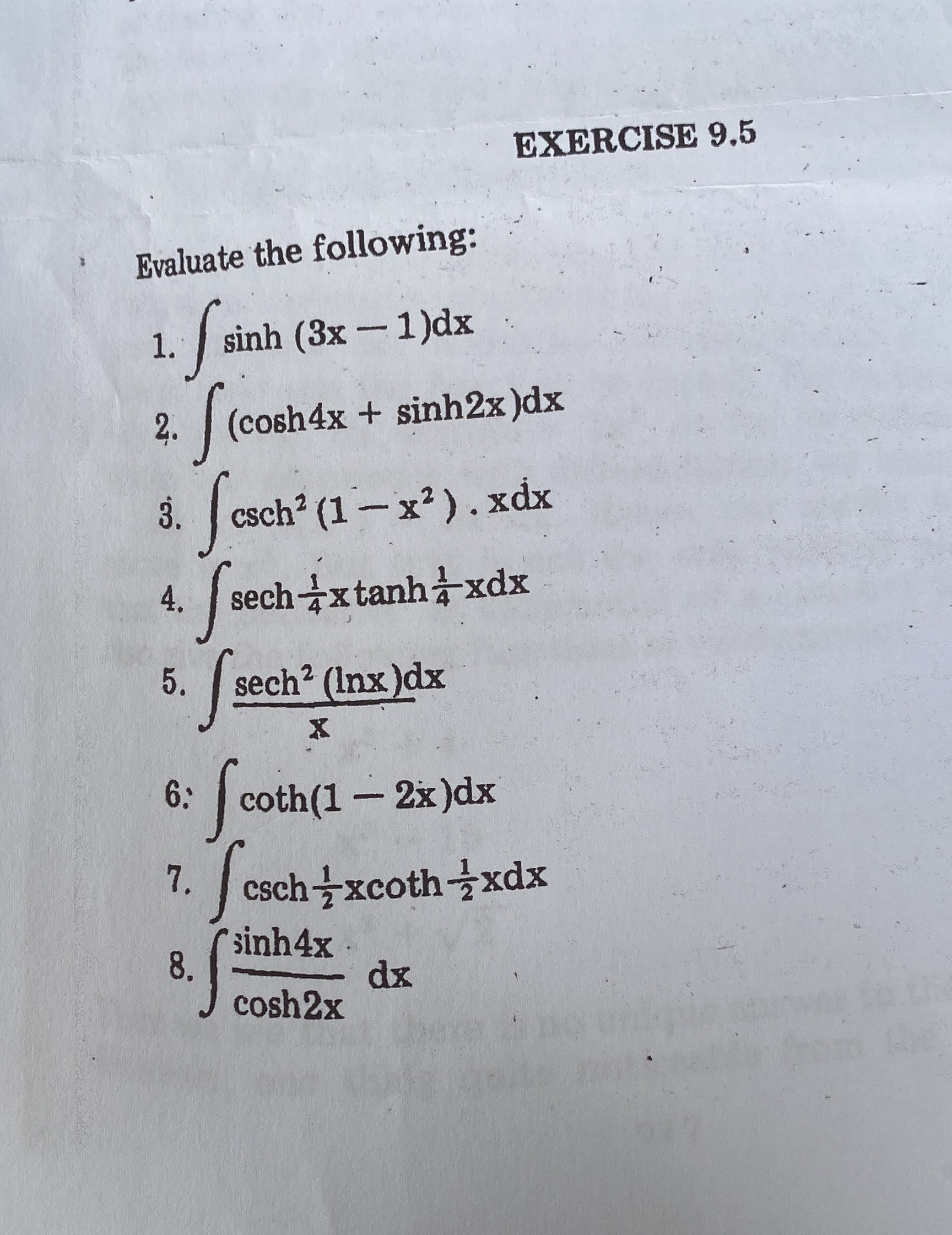 EXERCISE Evaluate the following: 1. sinh (3x l)dx (cosh4x + sinh2x 4.