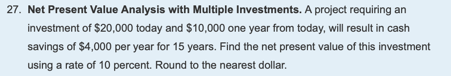 Analysis with Multiple Investments. A project requiring an investment of $20,000 today