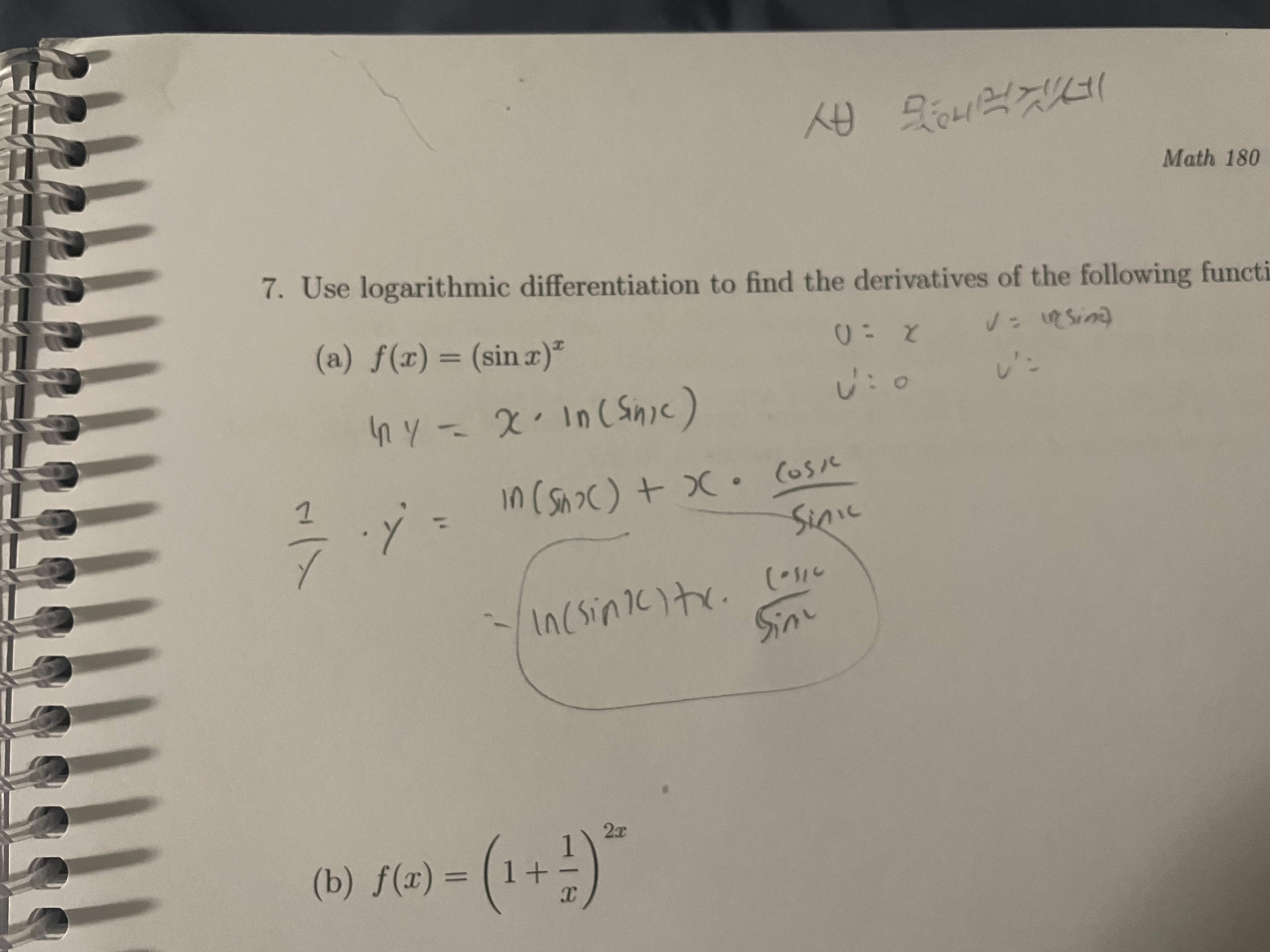 please Math 180 7. Use logarithmic differentiation to find the derivatives of