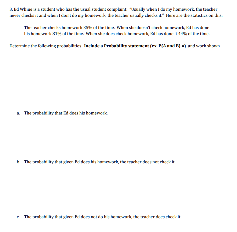 3. Ed Whine is a student who has the usual student complaint: