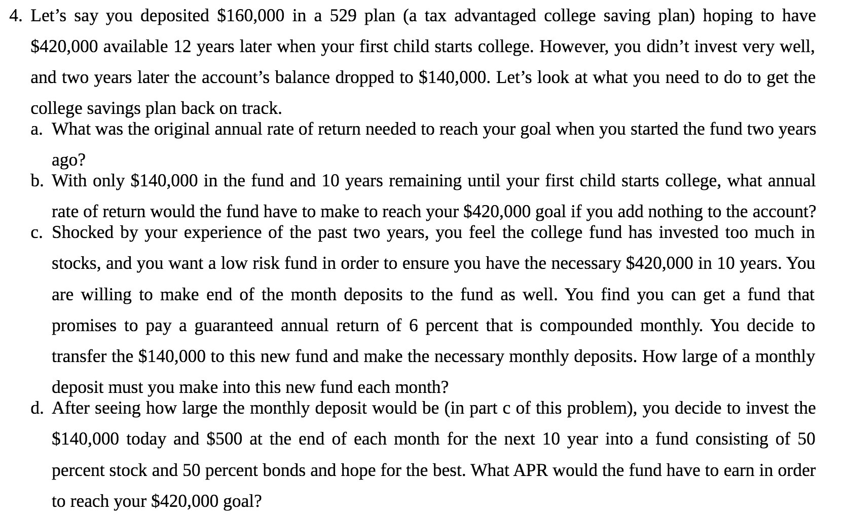 advantaged college saving plan) hoping to have $420,000 available 12 years later