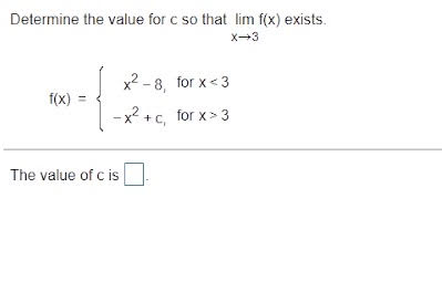 x2 -8, for x 3 The value of c is