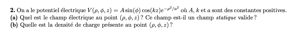 2. On a le potentiel lectrique V (p, 4, z) = Asin()