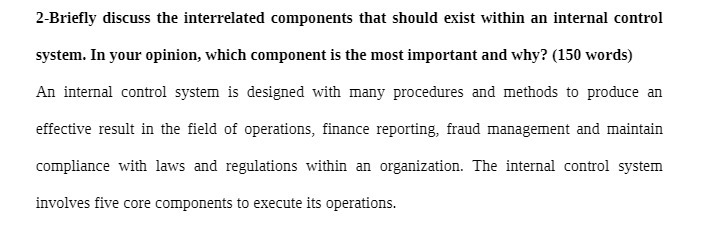 2-Briefly discuss the interrelated components that should exist within an internal control
