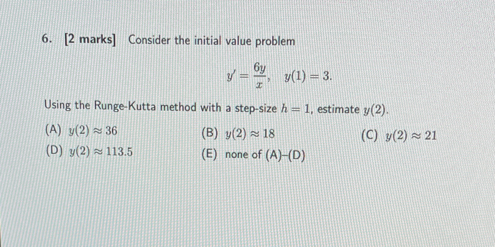  6. [2 marks] Consider the initial value problem 7 - by