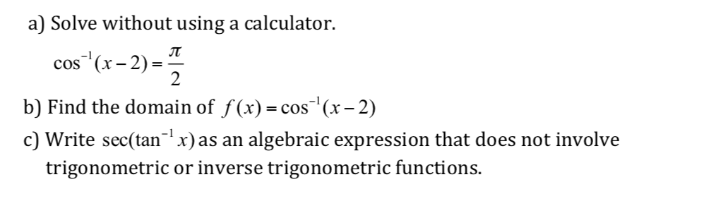 7 b) Find the domain of f (x) = cos (x -2)
