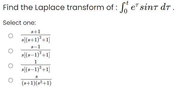 t Find the Laplace transform of : f eT sina- dT .