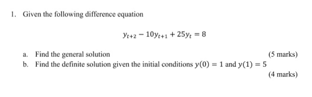 = 8 a. Find the general solution (5 marks) b. Find the