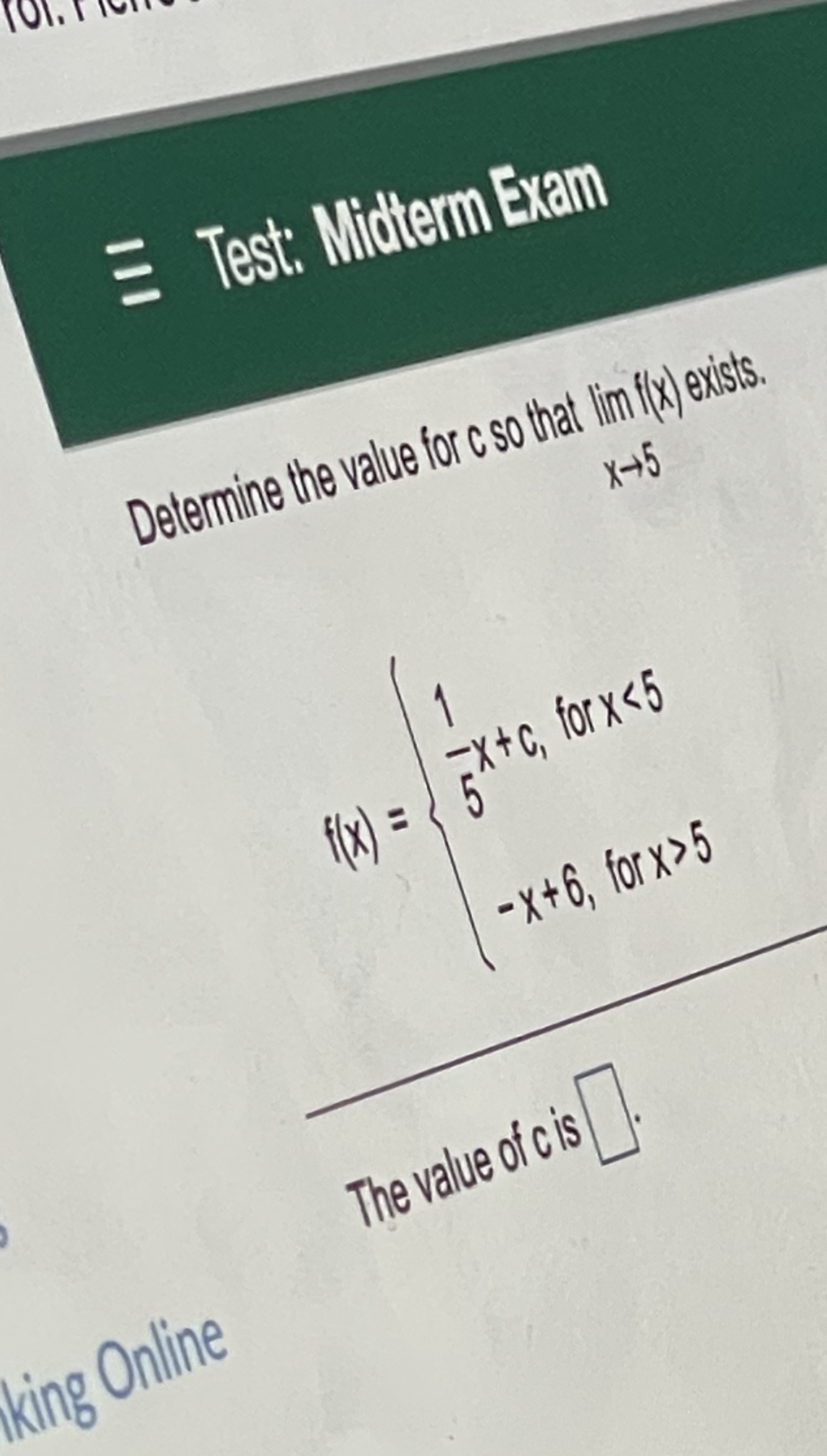((x) exists. X-5 f(x) = -X+c, for x 5 The value of