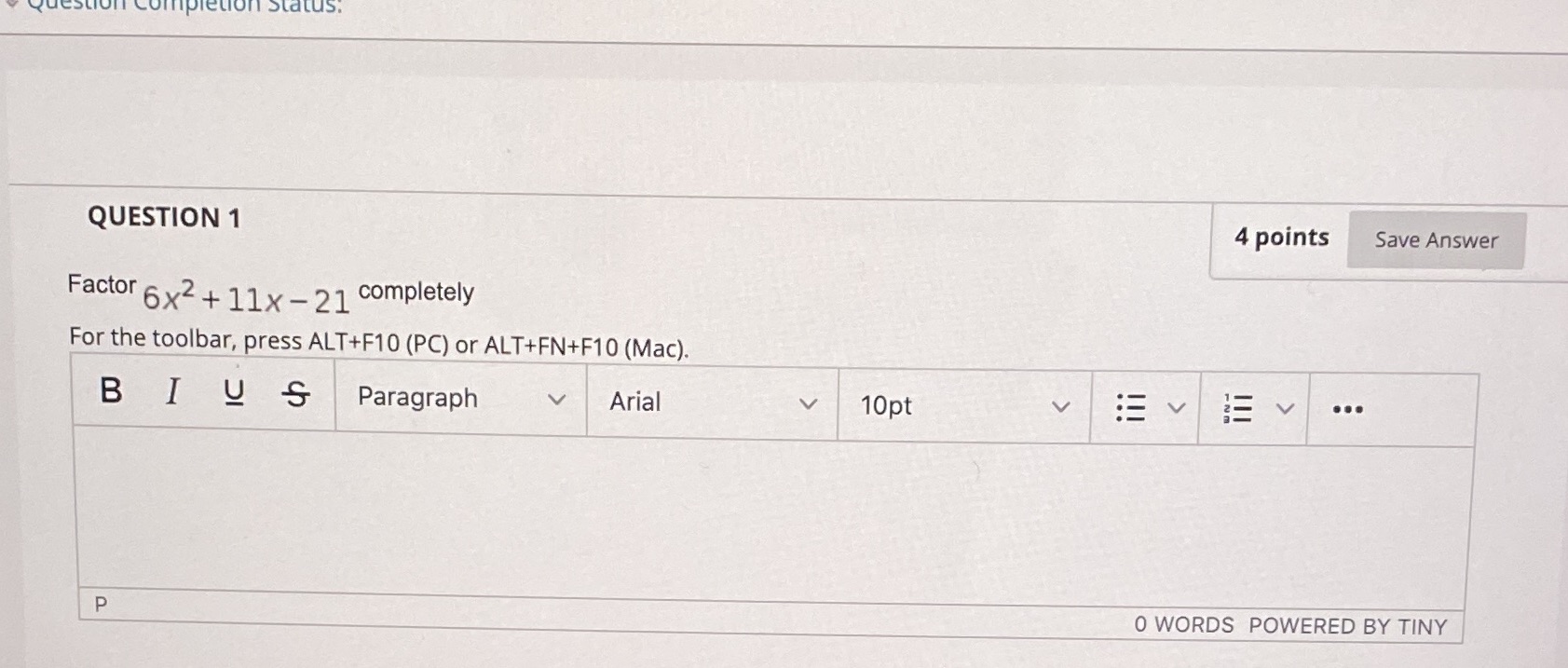  completion Status. QUESTION 1 4 points Save Answer Factor 6x2+ 11x