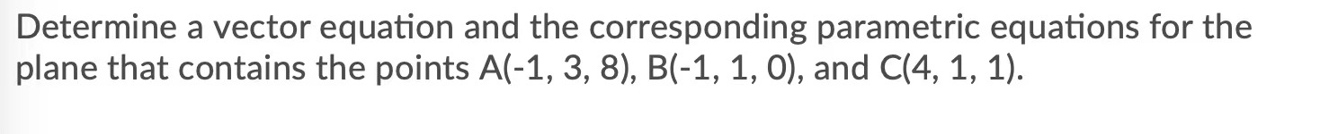 plane that contains the points A(-1, 3, 8), B(-1, 1, O), and