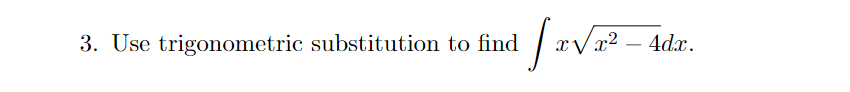 3. Use trigonometric substitution to find x 4d:r.
