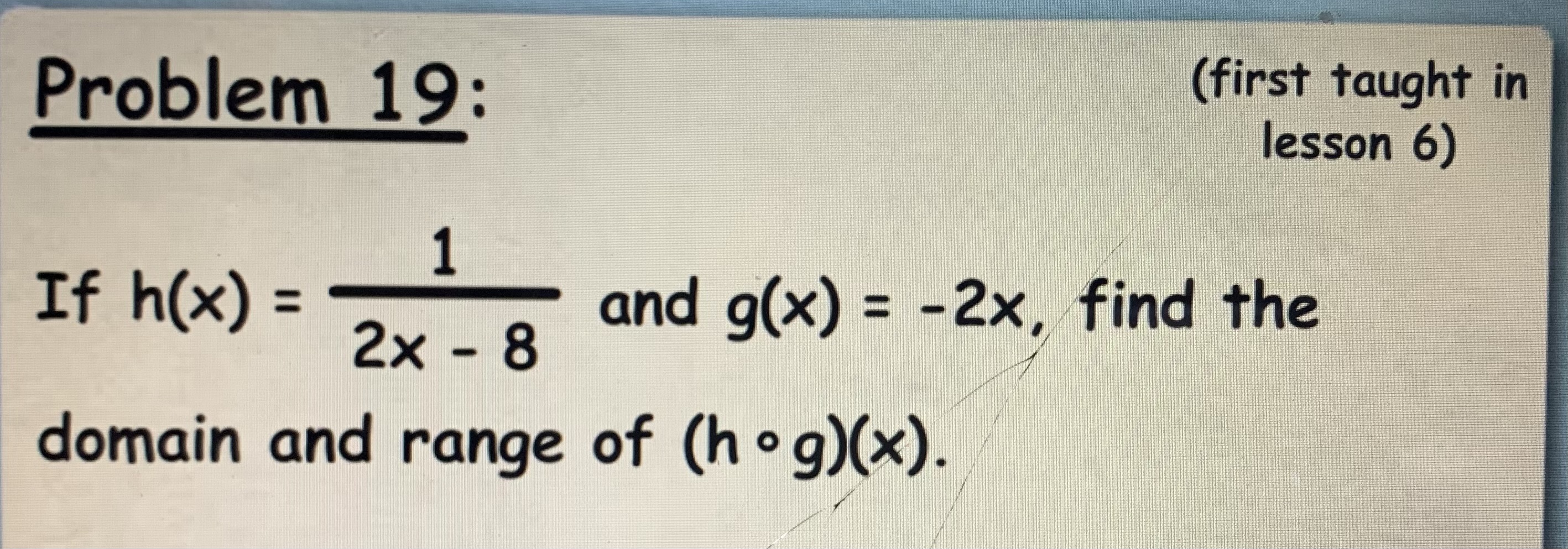 taught in lesson 6) 1 If h(x) = 2x - 8 and