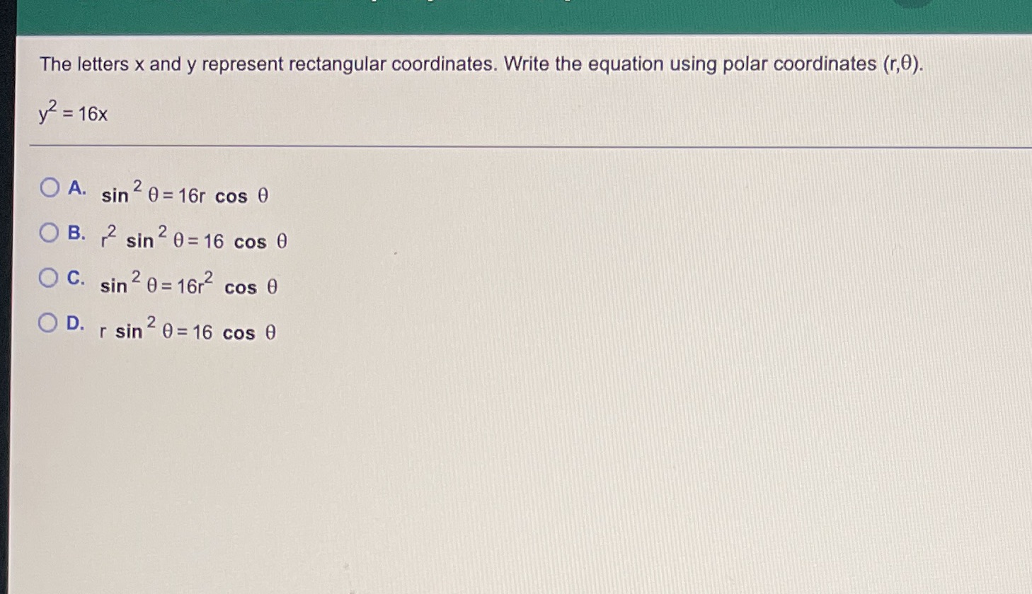 using polar coordinates (r,0). y = 16x O A. sin 2 0