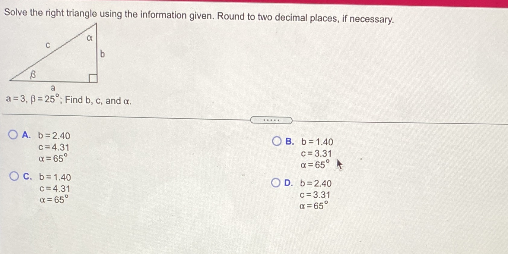  I need help on this question Solve the right triangle using