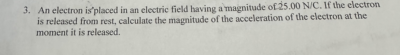  3. An electron is placed in an electric field having a