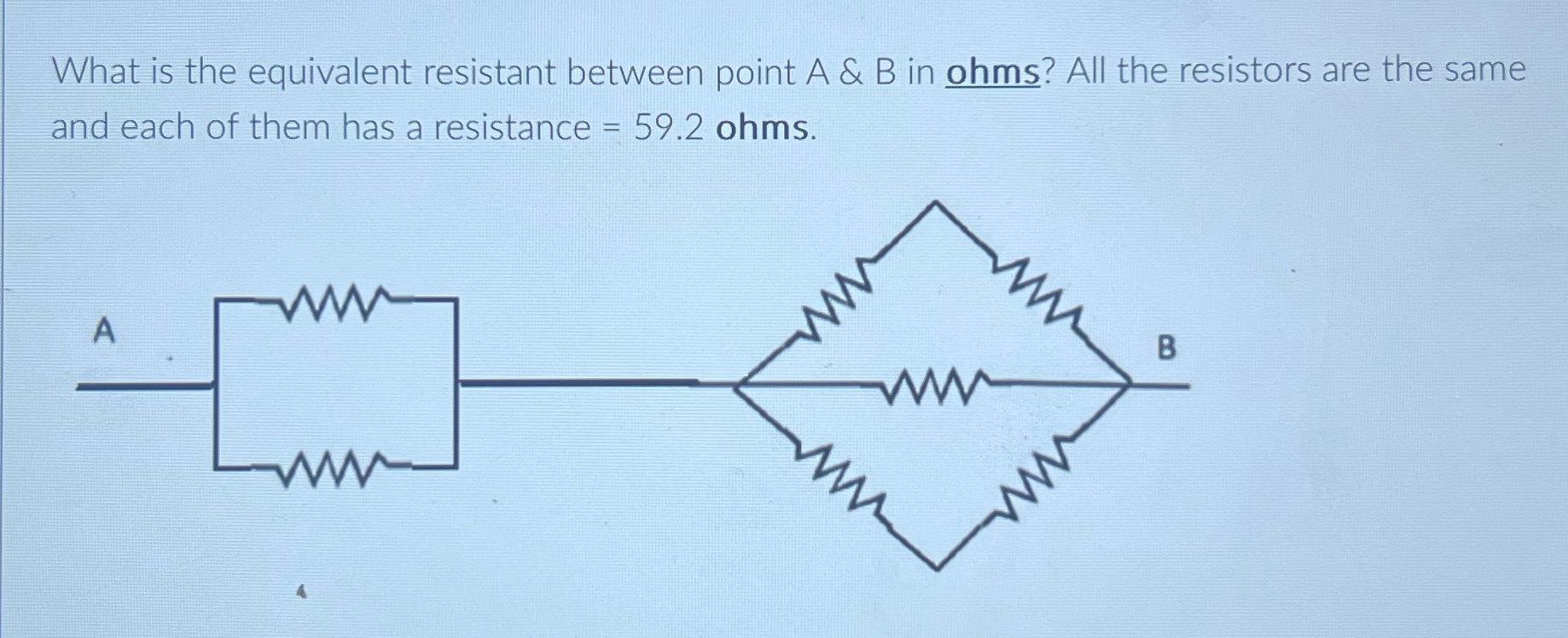 ohms? All the resistors are the same and each of them has