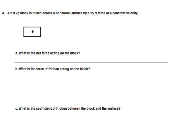  4. A 2.0 kg block is pulled across a horizontal surface