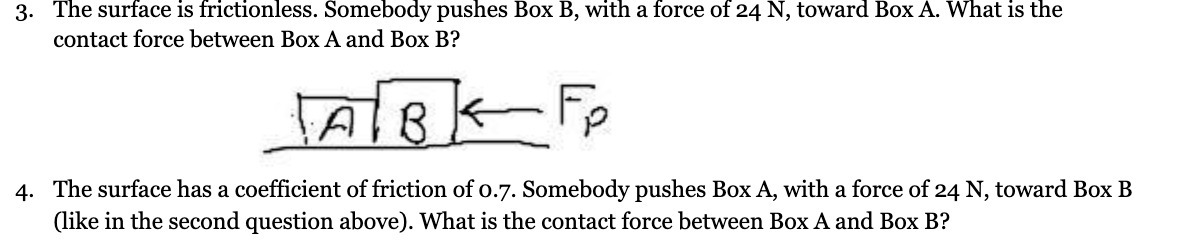 . The surface is frictionless. Somebody pushes Box B, with a