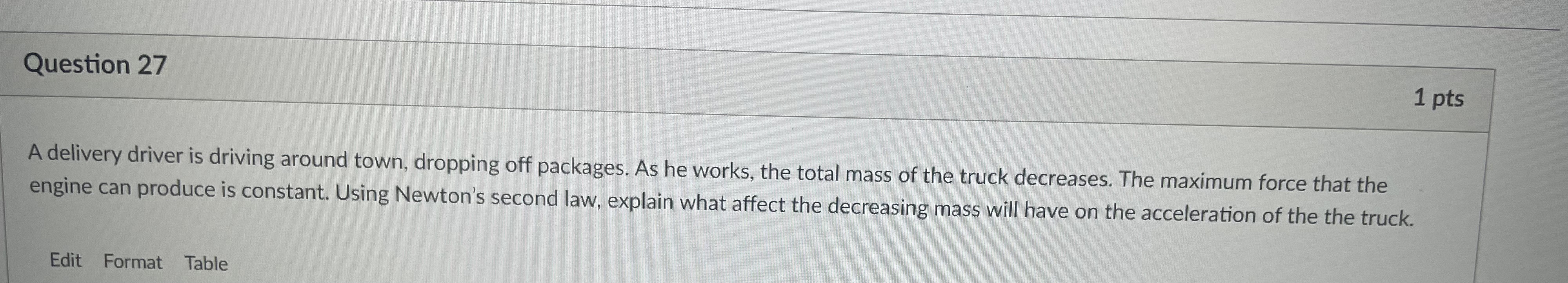  Question 27 1 pts A delivery driver is driving around town,