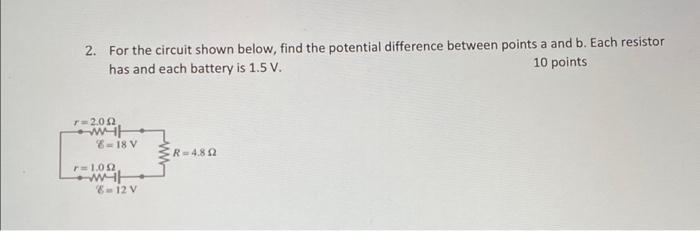 2. For the circuit shown below, find the potential difference between