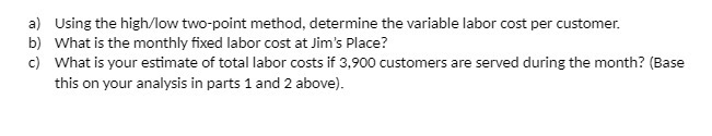  a) Using the high/low two-point method, determine the variable labor cost