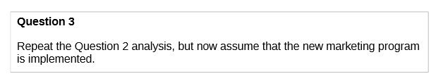 Question 3 Repeat the Question 2 analysis, but now assume that the