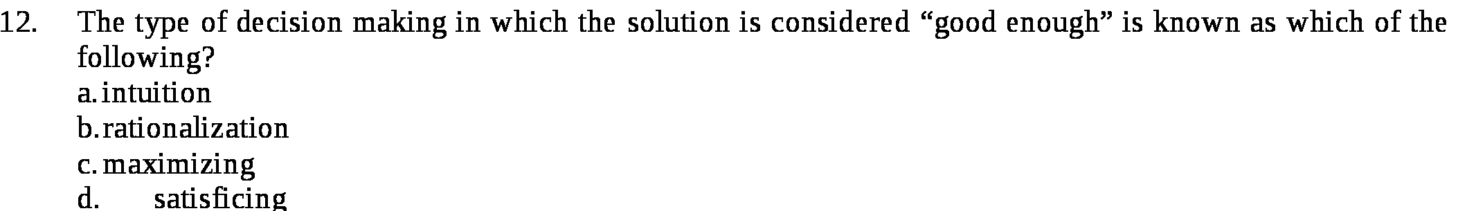 considered \"good enough\" is known as which of the following? a. intuition