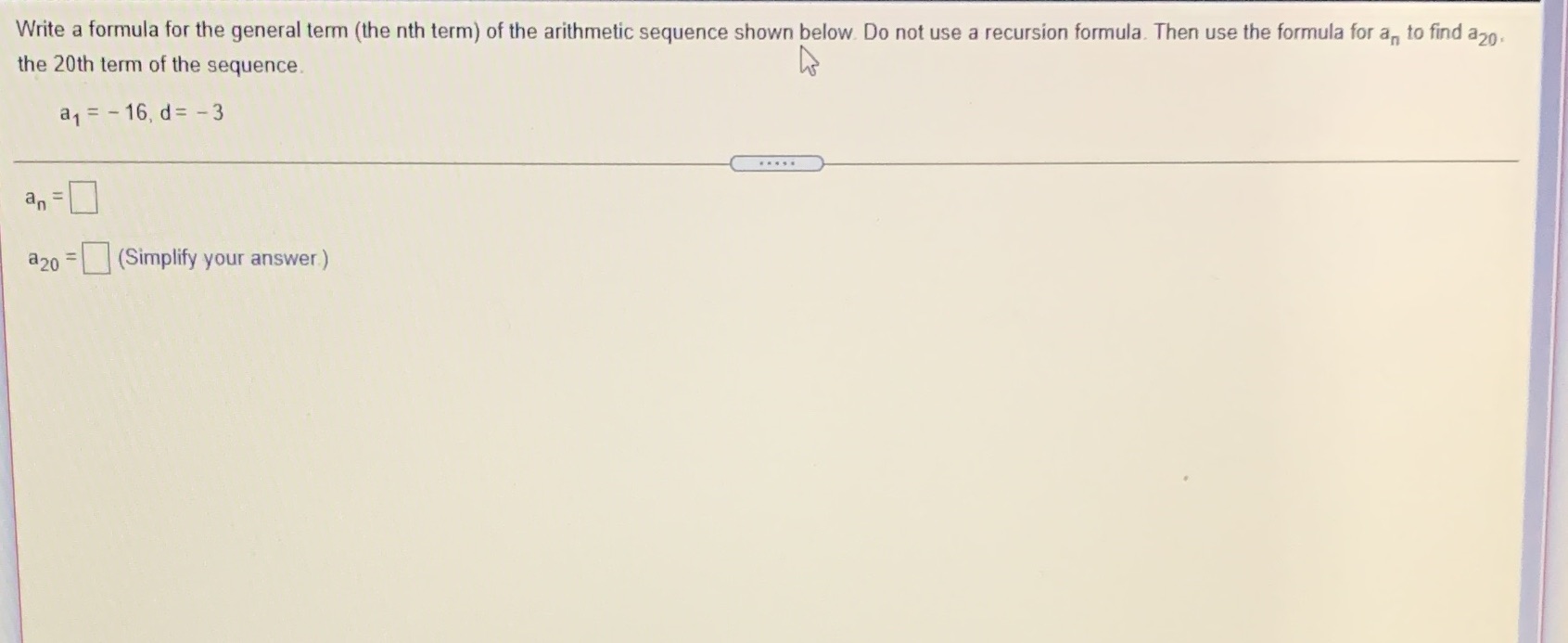 the arithmetic sequence shown below. Do not use a recursion formula. Then