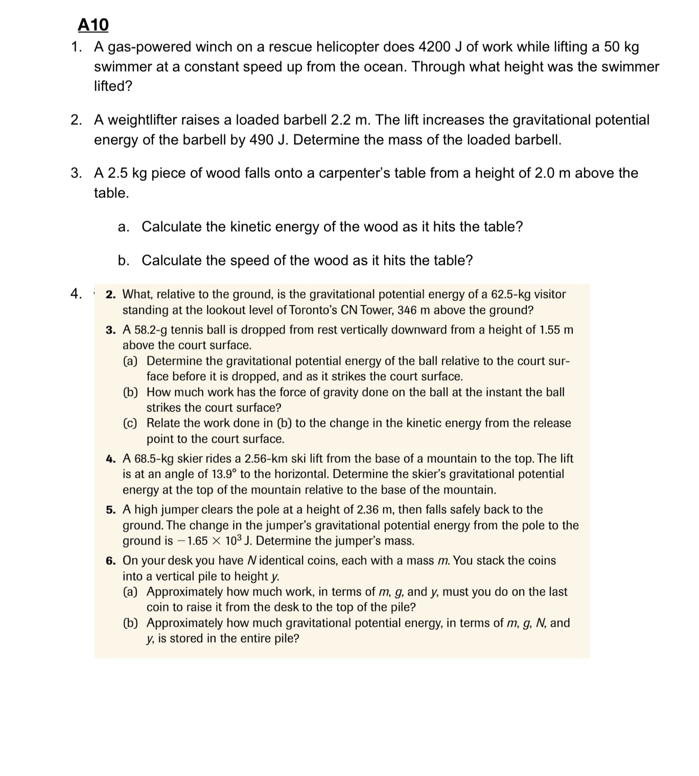 A10 1. A gas-powered winch on a rescue helicopter does 4200 J