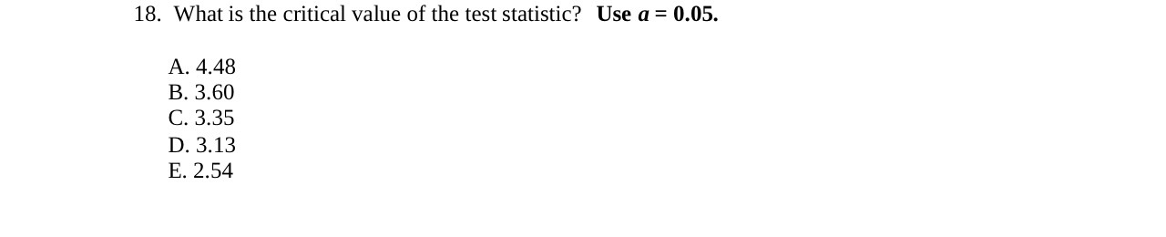18. What is the critical value of the test statistic? Use a
