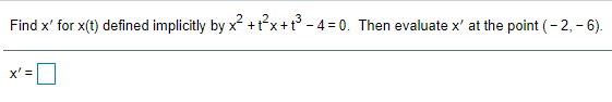 t - 4=0. Then evaluate x' at the point ( - 2,