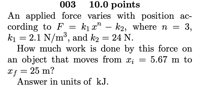  003 10.0 points An applied force varies with position ac cording