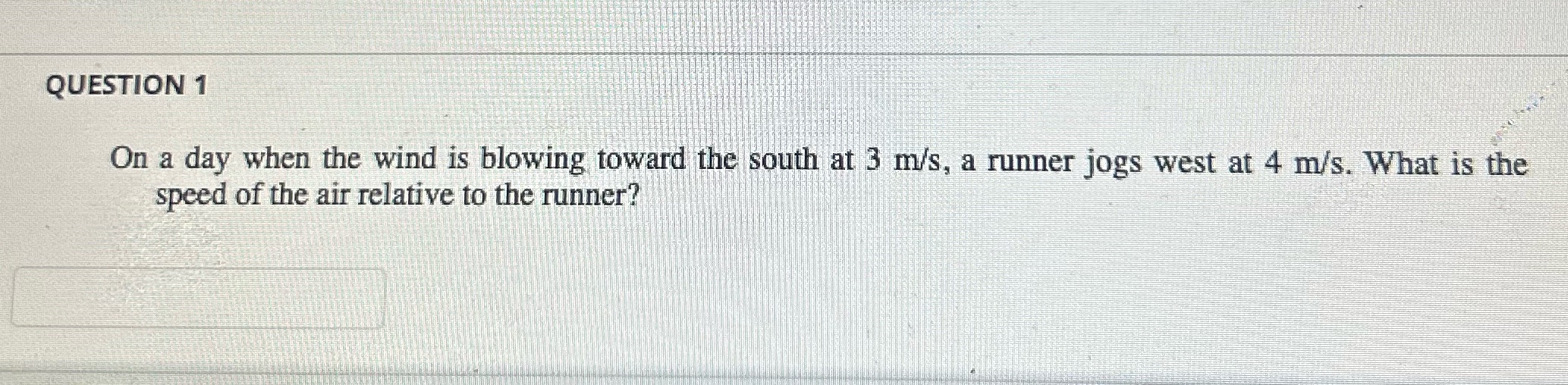 QUESTION 1 On a day when the wind is blowing toward