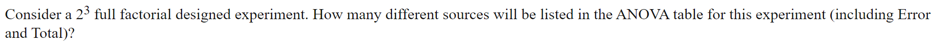 Consider a 23 Jll factorial designed experiment. How many different sources