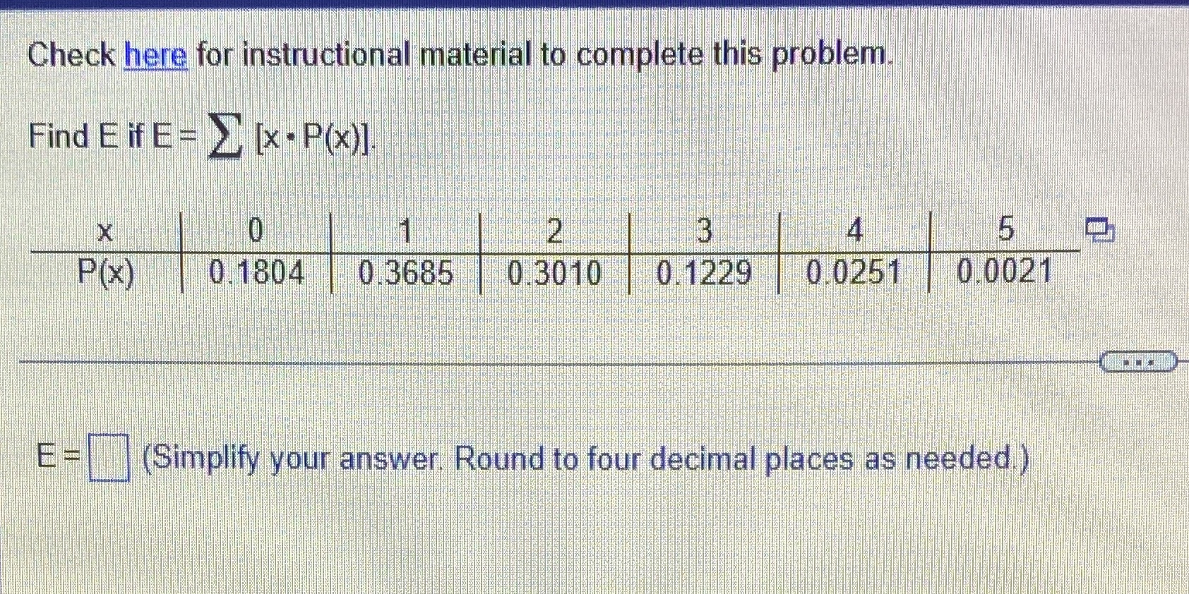 Check here for instructional material to complete this problem Find E