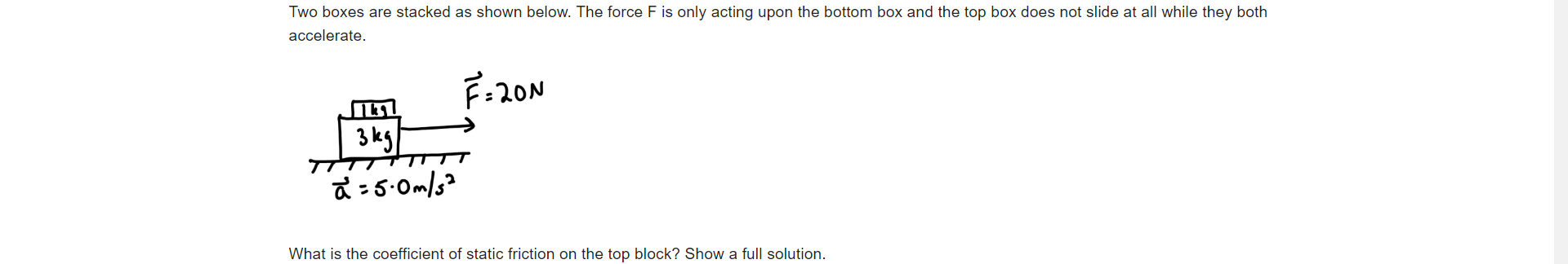  Two boxes are stacked as shown below. The force F is