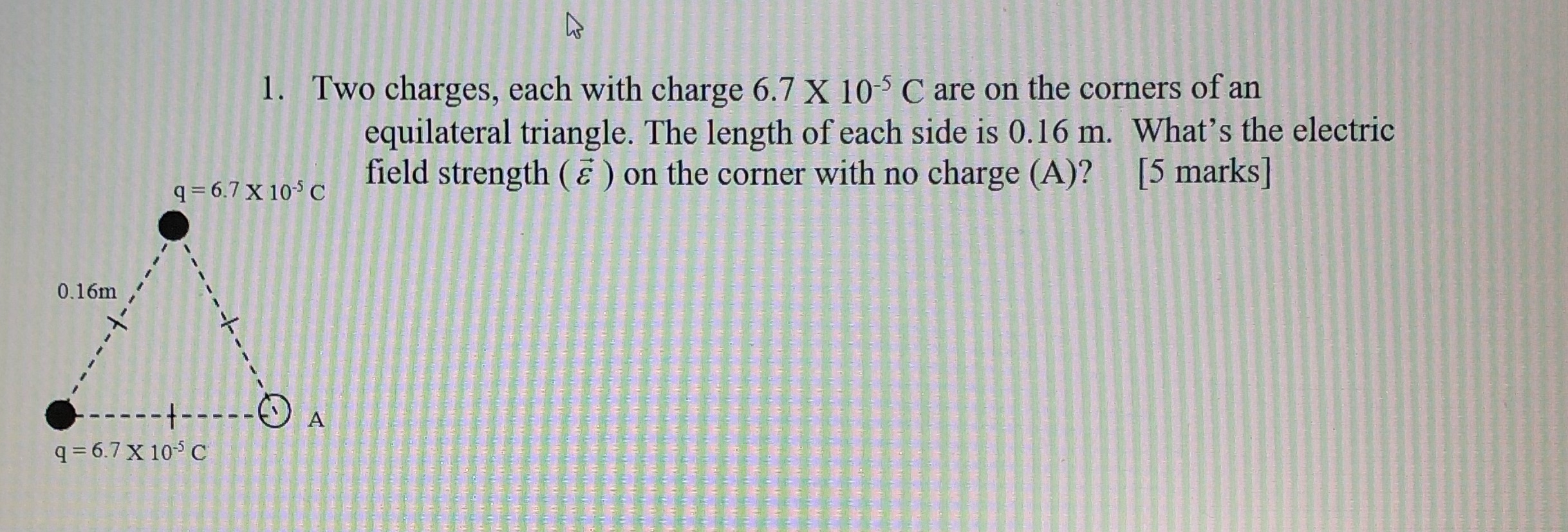 X 10-5 C are on the corners of an equilateral triangle. The