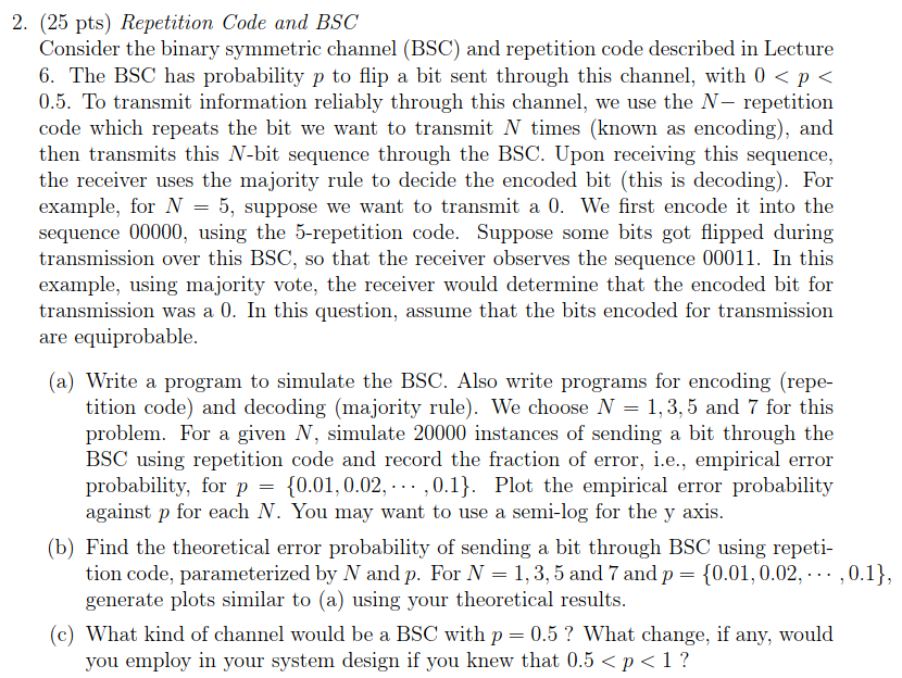 2. (25 pts) Repetition Code and BSC Consider the binary symmetric channel