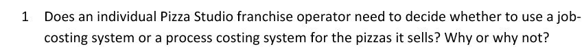whether to use a job costing system or a process costing system